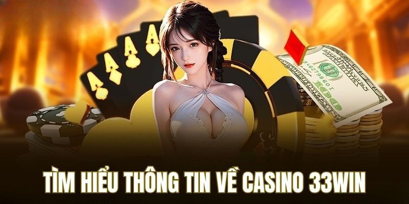 Giới thiệu casino 33WIN Giới thiệu casino 33WIN