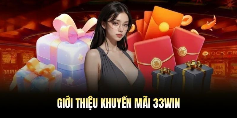 Sơ lược về khuyến mãi 33WIN