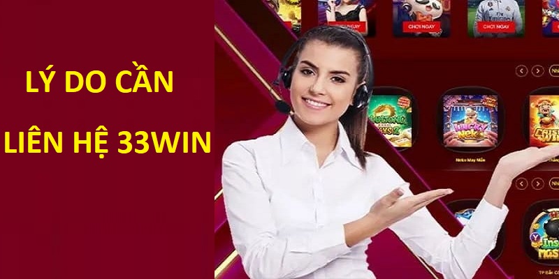 Lý do cần liên hệ 33WIN Lý do cần liên hệ 33WIN