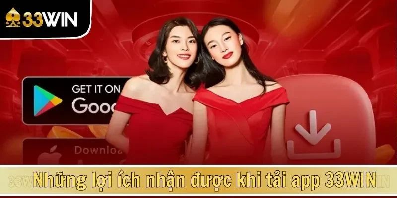 Lợi ích khi tải app 33WIN Lợi ích khi tải app 33WIN