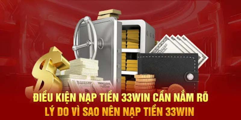 Lý do nên nạp tiền 33WIN